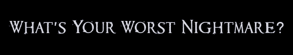 Worst Nightmares